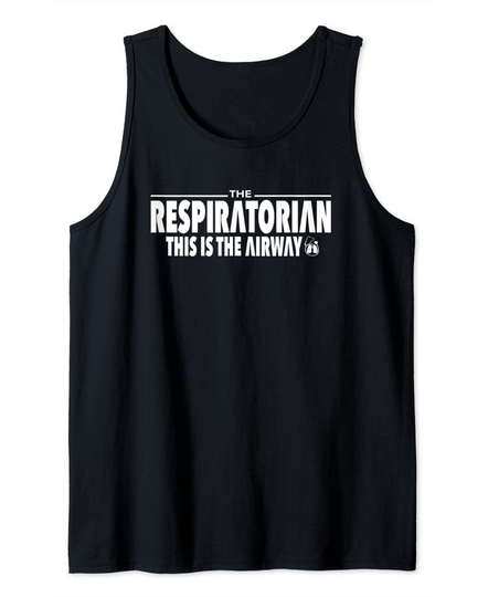 The Respiratorian This Is The Airway Respiratory Therapist Tank Top