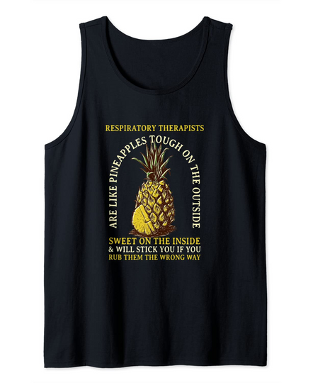 Respiratory Therapists are Like Pineapples Profession Tank Top