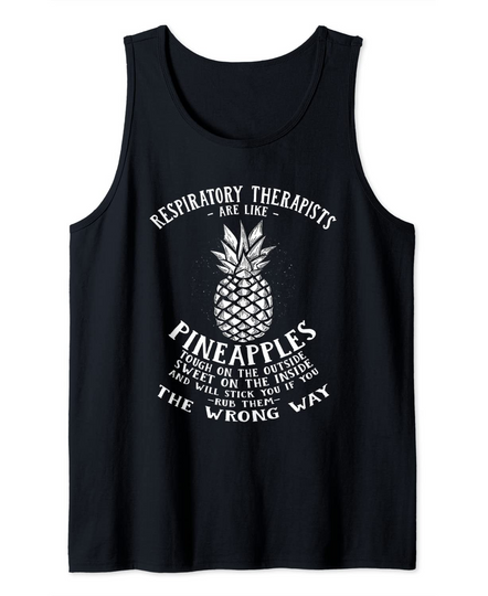Respiratory Therapists are Like Pineapples Tank Top