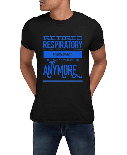Funny Retired Respiratory Therapist T-Shirt