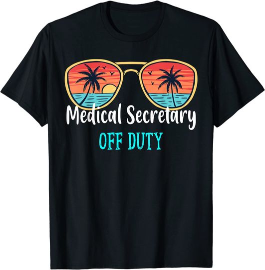 Medical Secretary Off Duty Vacation Holidays Summer T-Shirt