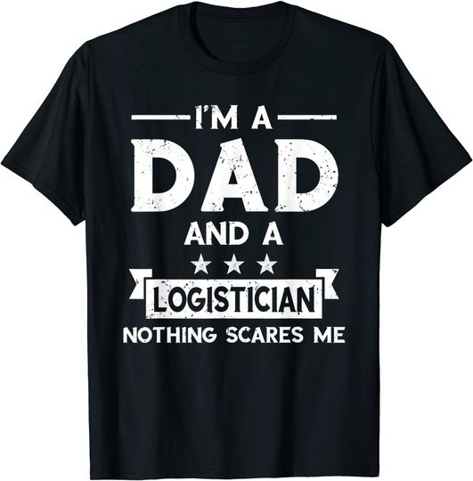 I'm A Dad And A Logistician Vintage Father Logistician T-Shirt