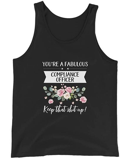 OrangePieces You're A Fabulous Compliance Officer Keep That Shit Up!, Unisex Tank Top