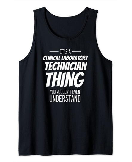 Mens It's A Clinical Laboratory Technician Thing - Funny Tank Top