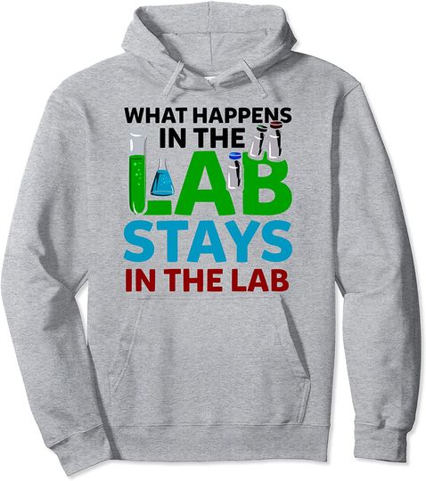 What Happens In Lab Stays In Lab Laboratory Technician Pullover Hoodie