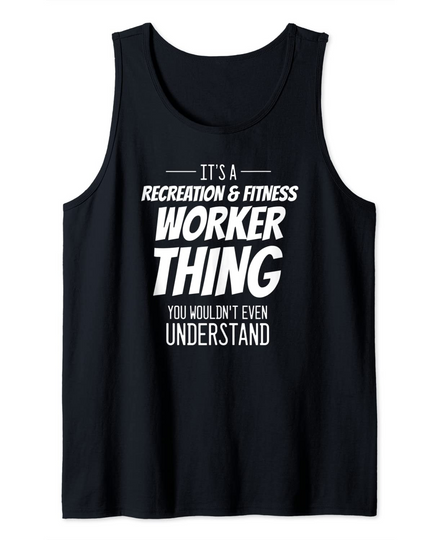 It's A Recreation & Fitness Worker Thing - Funny Worker Tank Top