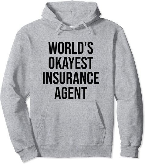 Insurance Broker World's Okayest Insurance Agent Pullover Hoodie