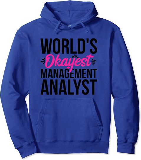 World's Okayest Management Analyst Pullover Hoodie