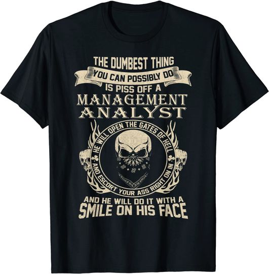 You Can Possibly Do Is Piss Off An MANAGEMENT ANALYST T-Shirt