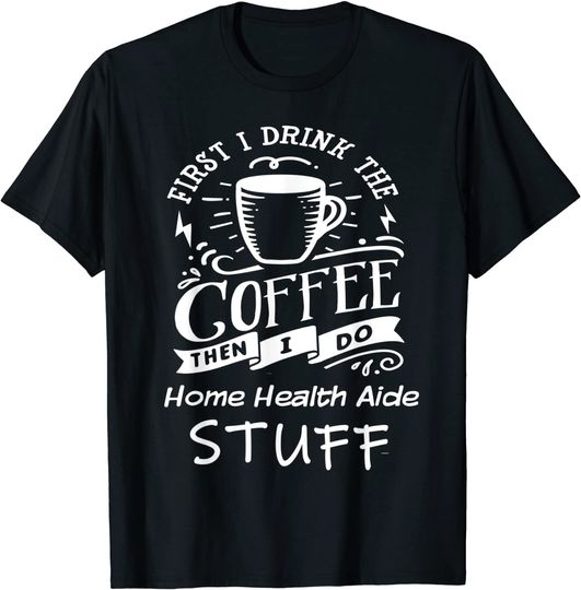 Funny Home-health-aide T-Shirt