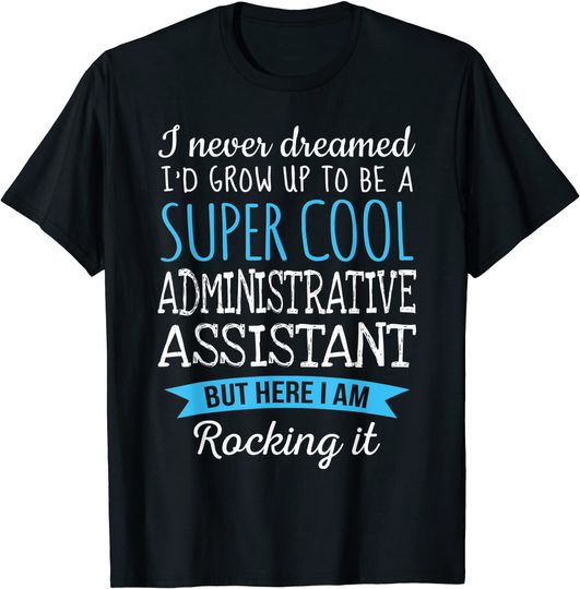Administrative Assistant Tshirt Appreciation Gifts T-Shirt