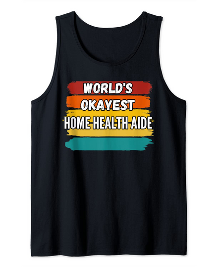 World's Okayest Home Health Aide Tank Top