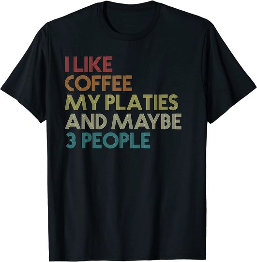 I Like Coffee My Platies And Maybe 3 People Vintage T-Shirt