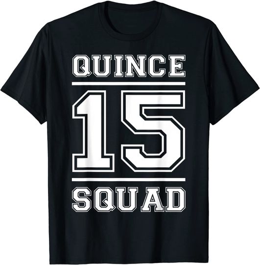Quince 15 Squad Fifteen Birthday T Shirt