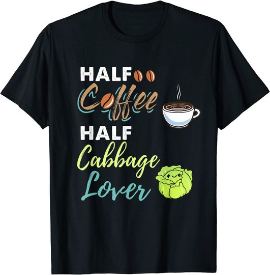 Half Coffee Half Cabbage Lover T-Shirt