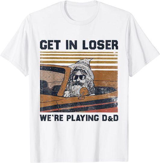 Retro Old Man Get In Loser We're Playing T Shirt