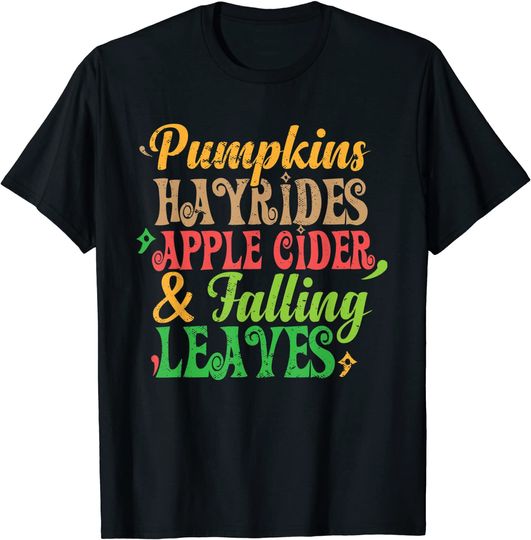 Pumpkins Hayrides Apple Cider and Falling Leaves T-Shirt