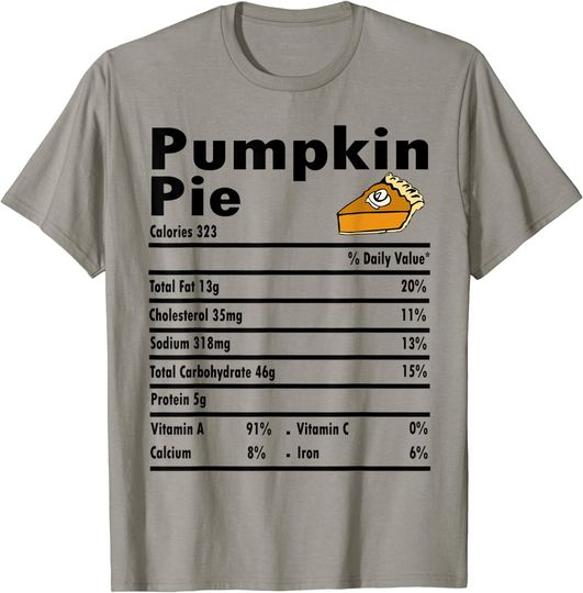 Pumpkin Pie Nutrition Facts Pie Lover Thanksgiving T-Shirt