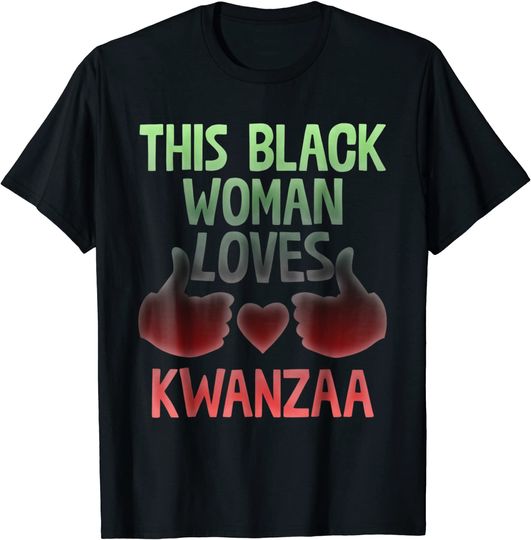 This Black Woman Loves Kwanzaa Cool African Culture T-Shirt