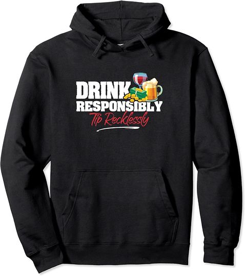 Drink Responsibly Tip Recklessly - Bartenders Bartending Bar Pullover Hoodie