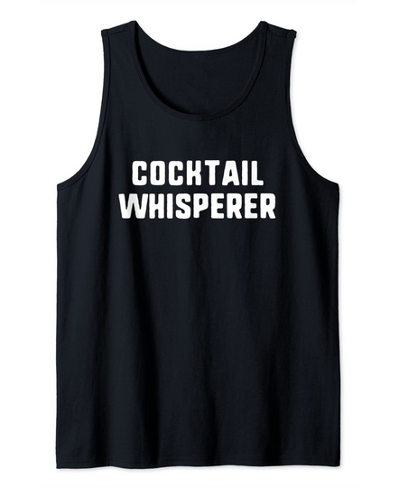 Cocktail Whisperer Funny Bartender Mixologist Tank Top