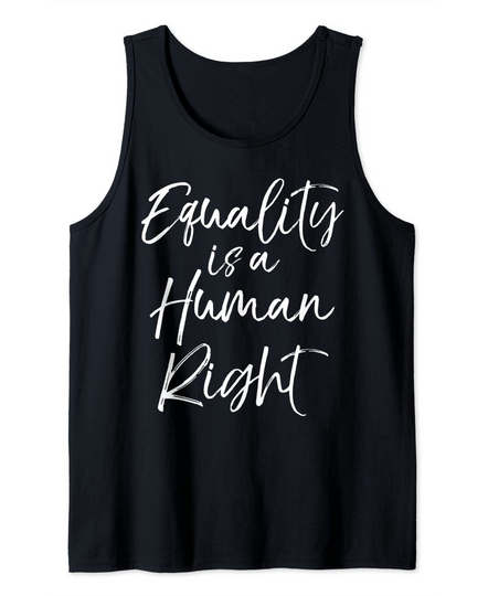 Cute Equal Rights Quote for Women Equality is a Human Right Tank Top