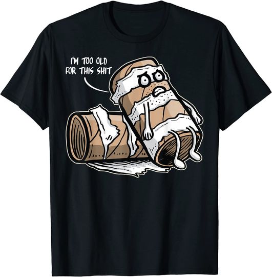 I'm too old for this Shit Toilet Paper TP Poo Poop Emoticon T-Shirt