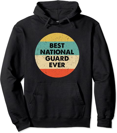 Best National Guard Ever Pullover Hoodie