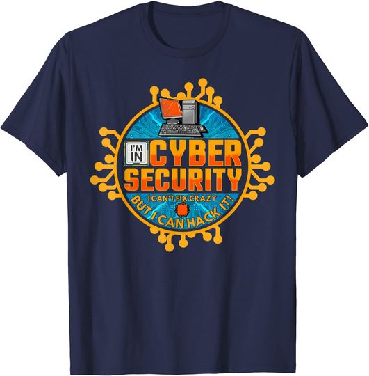 I'm In Cyber Security | IT Security Analyst Computer Nerd T-Shirt