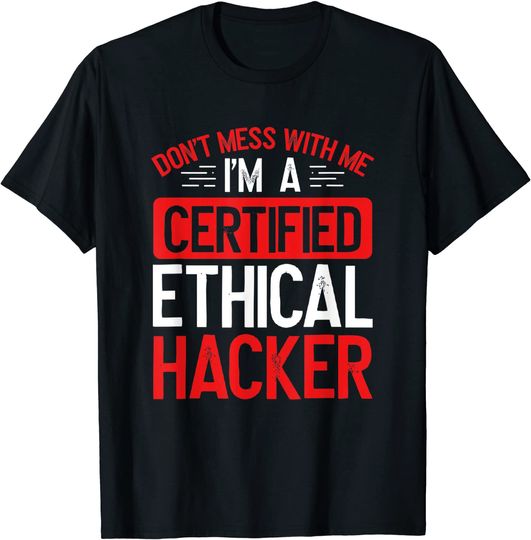 Ethical Hacking Certified Ethical Hacker Cyber Security T-Shirt