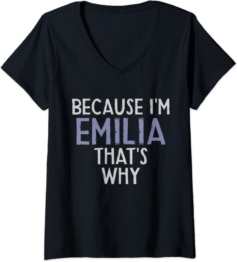 Because I'm Emilia That's Why Name Girls T-shirt