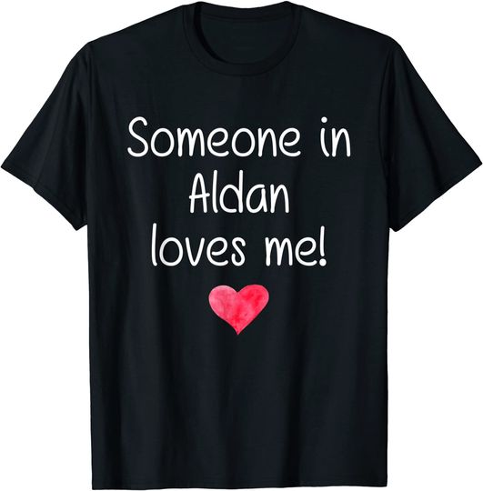 Someone In ALDAN PA PENNSYLVANIA Loves Me City Home Roots T-Shirt