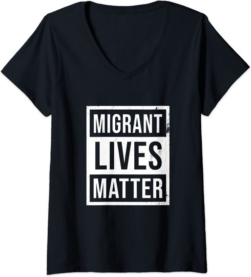Migrant Lives Matter Immigrant Rights T Shirt