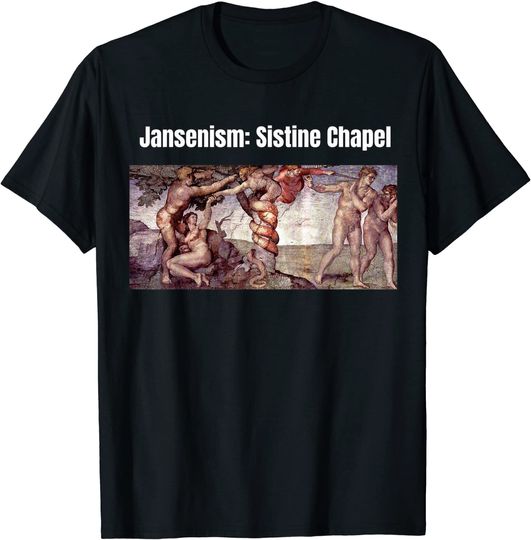 Jansenism: Sistine Chapel Michelangelo Classic Painting T-Shirt