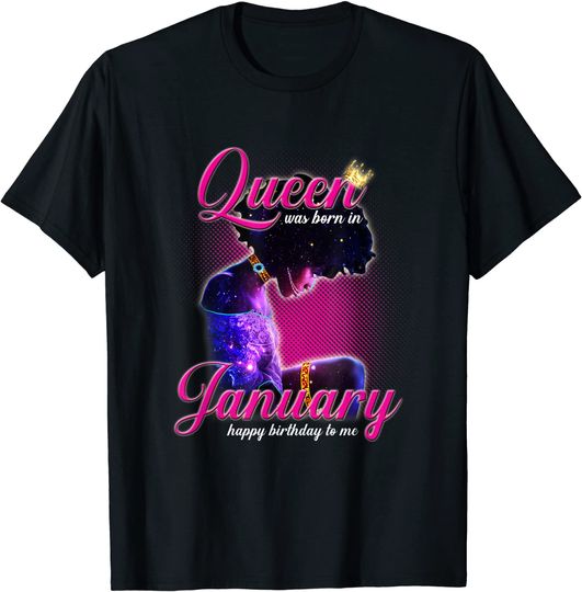 Queen was born in January Happy Birthday to Me Cute Gift T-Shirt