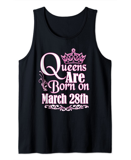 Queens Are Born March 28th Pisces Aries Womens Birthday Tank Top
