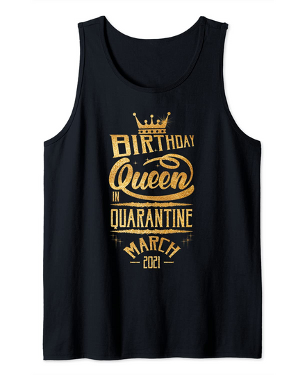 Birthday Queen In Quarantine March 2021 Birthday Gift Tank Top