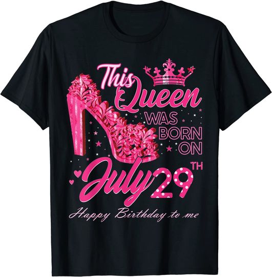 This Queen Was Born on July 29 High Heels July 29th Birthday T-Shirt