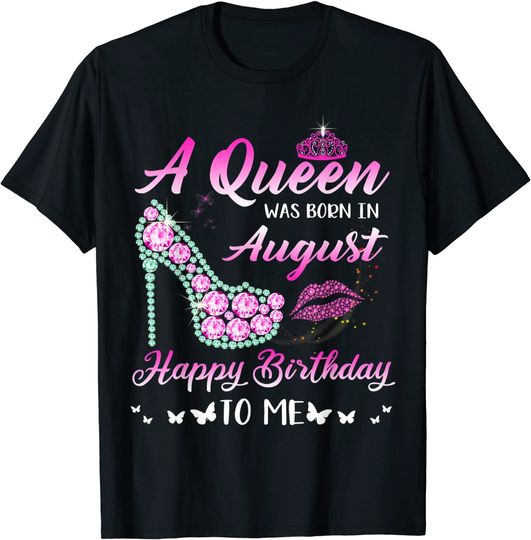 Queen was born in August Happy Birthday Gifts T-Shirt