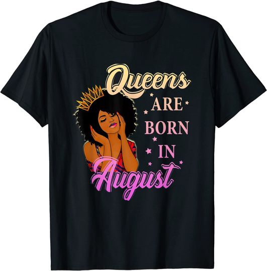 Queens Are Born In August T-Shirt