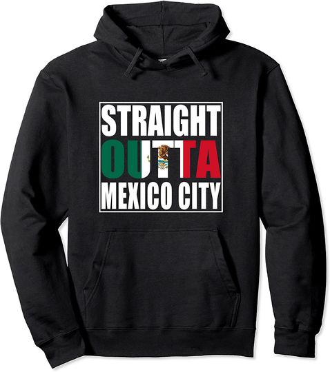 Straight Outta Mexico City Pullover Hoodie