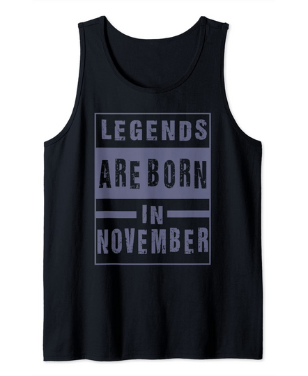 Legends Are Born In November Birthday Tank Top