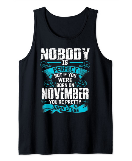 Nobody Is Perfect But If You Born In November Tank Top