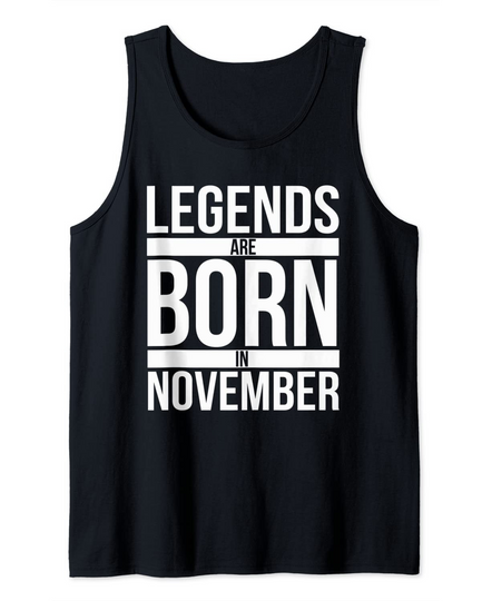 Legends Are Born in November Birthday Month Tank Top