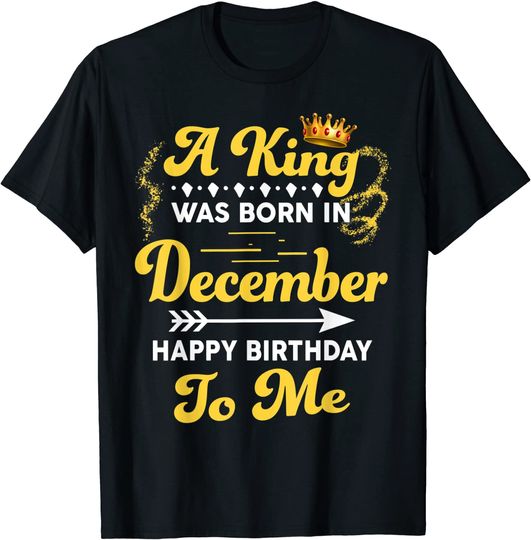 A King Was Born In December T-Shirt