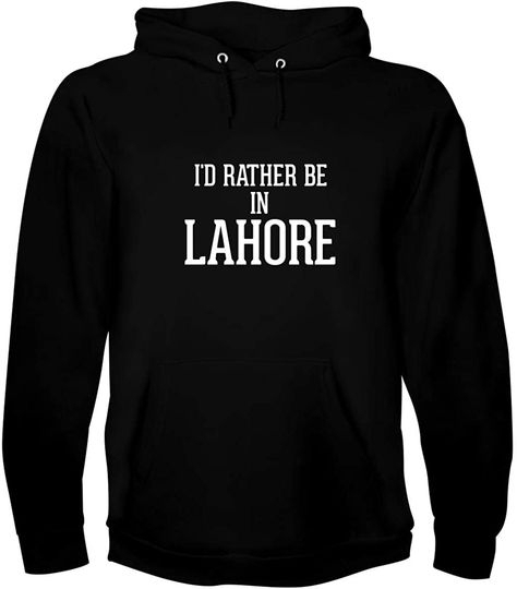 I'd Rather Be In LAHORE Hoodie