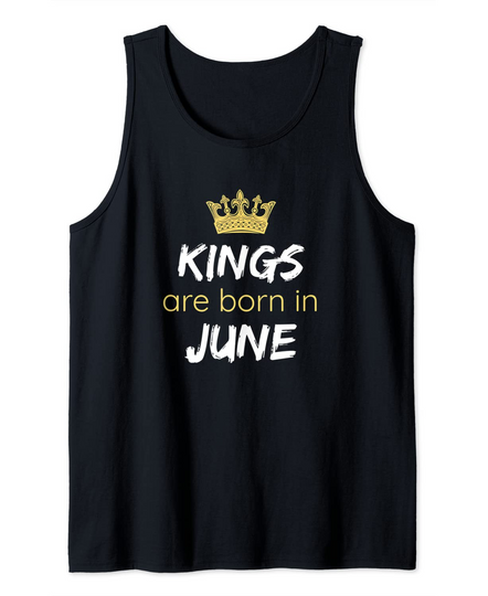 Mens Birthday In June Kings Are Born In June Tank Top