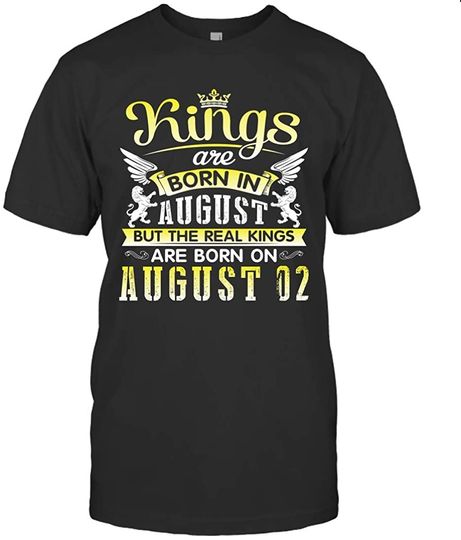 Kings Are Born In August But The Real KingsT Shirt