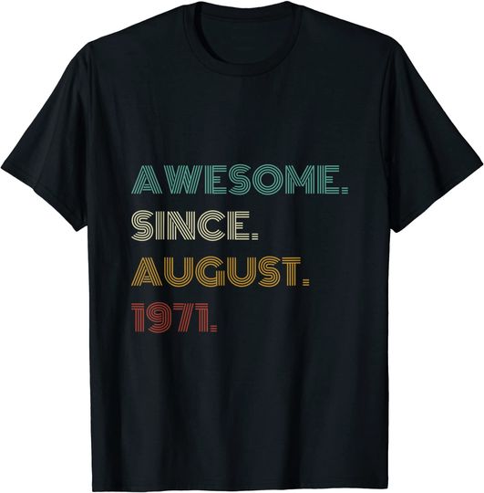 50 Years Old Awesome Since August 1971 T Shirt