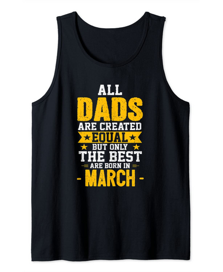 Best Dads Are Born In March Tank Top